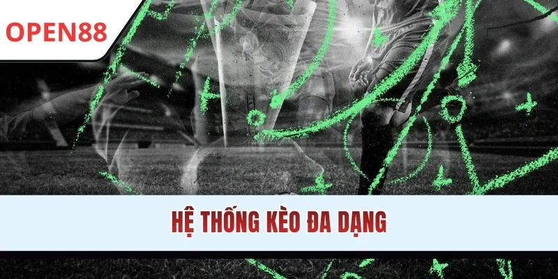 Hệ thống kèo đa dạng