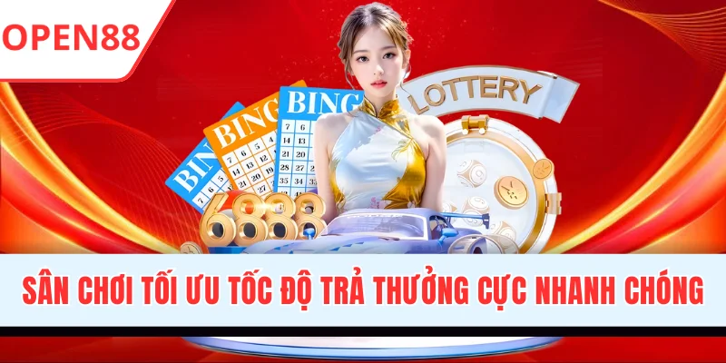 Sân chơi tối ưu tốc độ trả thưởng cực nhanh chóng