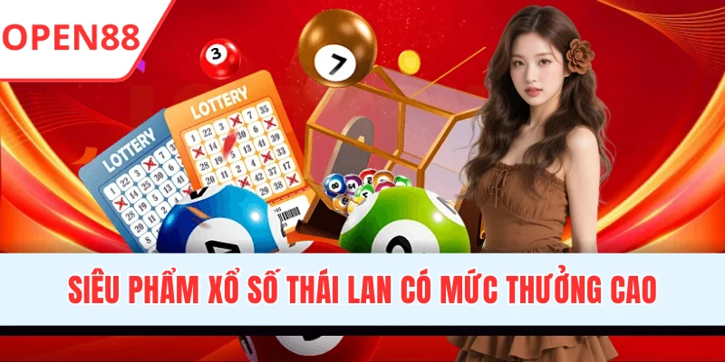 Siêu phẩm xổ số Thái Lan có mức thưởng cao